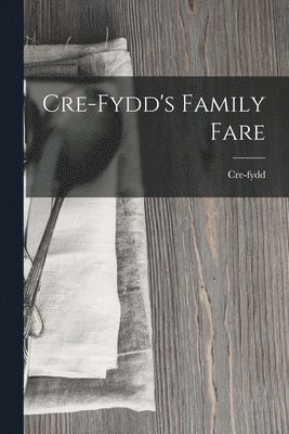 Cre-Fydd's Family Fare 1