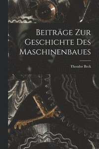 bokomslag Beitrge Zur Geschichte Des Maschinenbaues