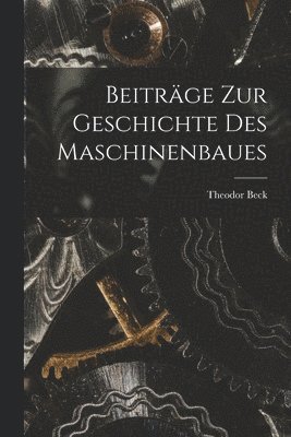 bokomslag Beitrge Zur Geschichte Des Maschinenbaues