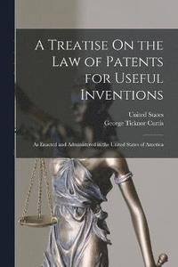 bokomslag A Treatise On the Law of Patents for Useful Inventions