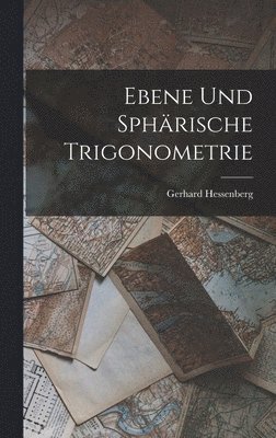 Gerhard Hessenberg - Ebene Und Sphärische Trigonometrie, Inbunden
