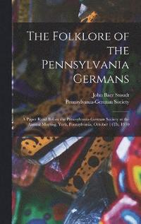 bokomslag The Folklore of the Pennsylvania Germans