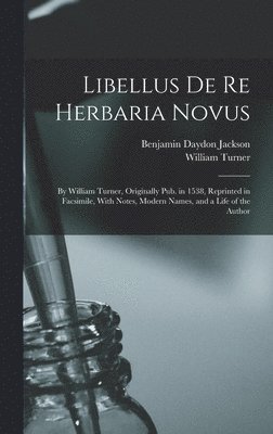 Benjamin Daydon Jackson, William Turner - Libellus De Re Herbaria Novus, Inbunden