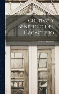 bokomslag Cultivo Y Beneficio Del Cacaotero