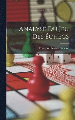 François Danican Philidor - Analyse Du Jeu Des Échecs, Inbunden