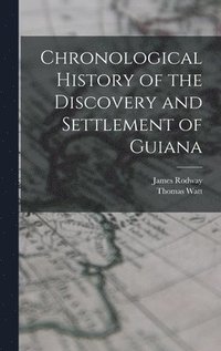 bokomslag Chronological History of the Discovery and Settlement of Guiana