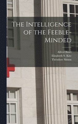 Alfred Binet, Théodore Simon, Elizabeth S Kite - Intelligence of the Feeble-Minded, Inbunden