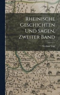 bokomslag Rheinische Geschichten und Sagen, Zweiter Band