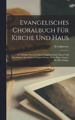 H Lohmeyer, H. Lohmeyer - Evangelisches Choralbuch Für Kirche Und Haus, Inbunden