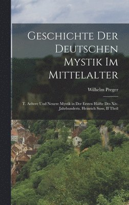 bokomslag Geschichte Der Deutschen Mystik Im Mittelalter