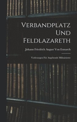 bokomslag Verbandplatz Und Feldlazareth