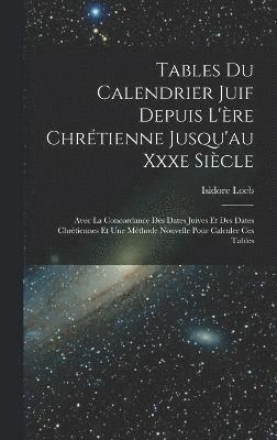 bokomslag Tables Du Calendrier Juif Depuis L'ère Chrétienne Jusqu'au Xxxe Siècle