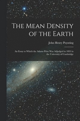 John Henry Poynting - Mean Density of the Earth, Häftad