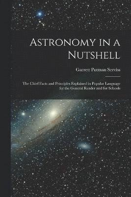 Garrett Putman Serviss - Astronomy in a Nutshell, Häftad