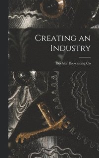 bokomslag Creating an Industry