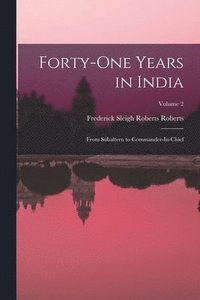 bokomslag Forty-One Years in India: From Subaltern to Commander-In-Chief; Volume 2