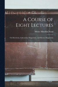 bokomslag A Course of Eight Lectures