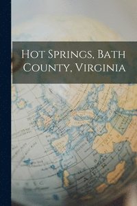 bokomslag Hot Springs, Bath County, Virginia