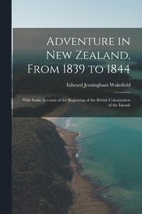 bokomslag Adventure in New Zealand, From 1839 to 1844