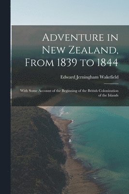 Adventure in New Zealand, From 1839 to 1844 1