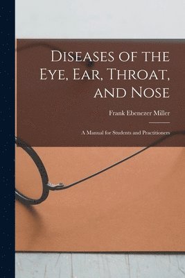 bokomslag Diseases of the Eye, Ear, Throat, and Nose