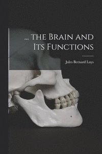 bokomslag ... the Brain and Its Functions