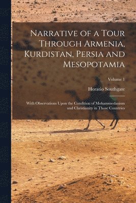 bokomslag Narrative of a Tour Through Armenia, Kurdistan, Persia and Mesopotamia