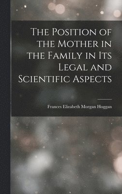 bokomslag Position of the Mother in the Family in Its Legal and Scientific Aspects
