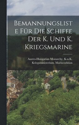 Bemannungsliste Fr Die Schiffe Der K. Und K. Kriegsmarine 1