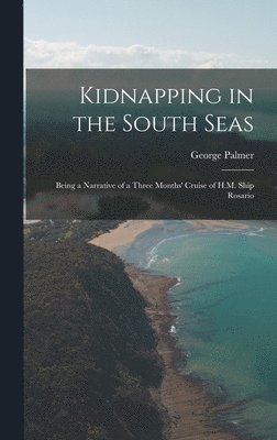 George Palmer - Kidnapping in the South Seas, Inbunden