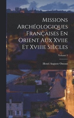 bokomslag Missions Archologiques Franaises En Orient Aux Xviie Et Xviiie Sicles; Volume 1