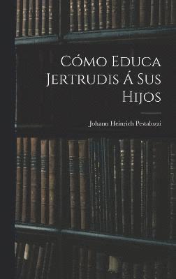 bokomslag Cmo Educa Jertrudis  Sus Hijos