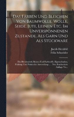 bokomslag Färben Und Bleichen Von Baumwolle. Wolle, Seide, Jute, Leinen Etc. Im Unversponnenen Zustande, Als Garn Und Als Stückware