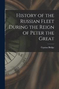 bokomslag History of the Russian Fleet During the Reign of Peter the Great