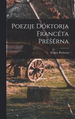 France Preseren - Poezije Dóktorja Francéta Presérna, Inbunden
