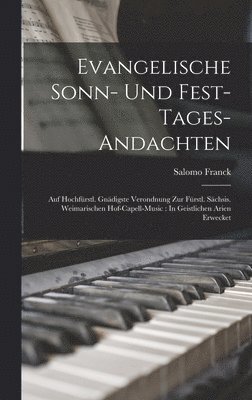 Salomo Franck - Evangelische Sonn- Und Fest-Tages-Andachten, Inbunden