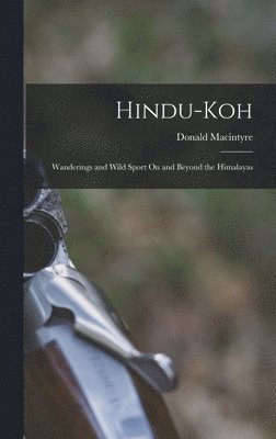 Donald Macintyre - Hindu-Koh, Inbunden