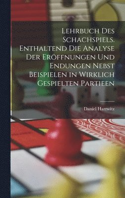 bokomslag Lehrbuch des Schachspiels. Enthaltend die Analyse der Erffnungen und Endungen nebst Beispielen in wirklich gespielten Partieen