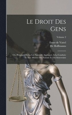 Emer De Vattel, De Hoffmanns, Emer de Vattel - Droit Des Gens, Inbunden