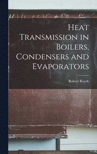 bokomslag Heat Transmission in Boilers, Condensers and Evaporators