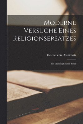 bokomslag Moderne Versuche Eines Religionsersatzes