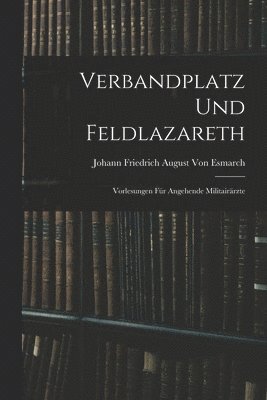 bokomslag Verbandplatz Und Feldlazareth