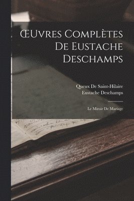 Eustache DesChamps, Queux De Saint-Hilaire, Eustache Deschamps - OEuvres Complètes De Eustache Deschamps, Häftad