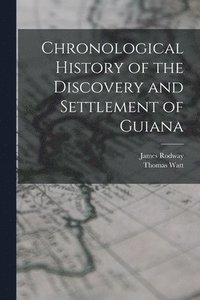 bokomslag Chronological History of the Discovery and Settlement of Guiana