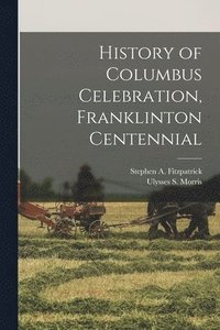 bokomslag History of Columbus Celebration, Franklinton Centennial