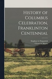 bokomslag History of Columbus Celebration, Franklinton Centennial