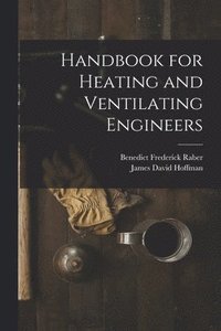 bokomslag Handbook for Heating and Ventilating Engineers