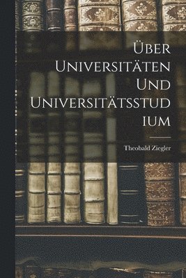 bokomslag ber Universitten Und Universittsstudium