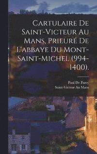 bokomslag Cartulaire De Saint-Victeur Au Mans, Prieur De L'abbaye Du Mont-Saint-Michel (994-1400).