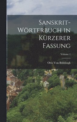 Sanskrit-Wrterbuch in Krzerer Fassung; Volume 1 1